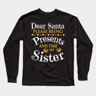 Dear Santa Please Bring Presents And Take My Cousin Merry Long Sleeve T-Shirt